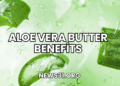 Aloe Vera Butter Benefits