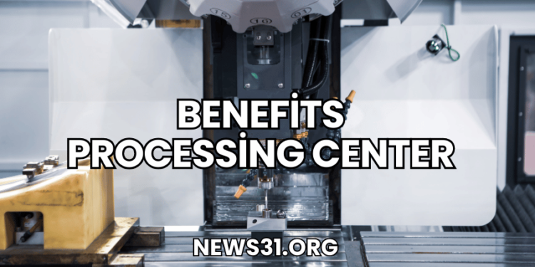 Benefits Processing Center