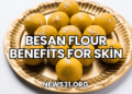 Besan Flour Benefits for Skin
