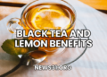 Black Tea and Lemon Benefits