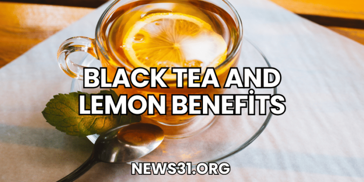 Black Tea and Lemon Benefits
