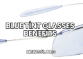 Blue Tint Glasses Benefits