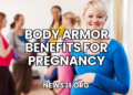 Body Armor Benefits for Pregnancy
