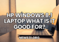 HP Windows 8.1 Laptop What Is It Good For?
