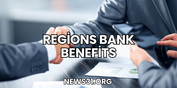 Regions Bank Benefits