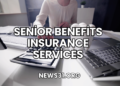 Senior Benefits Insurance Services
