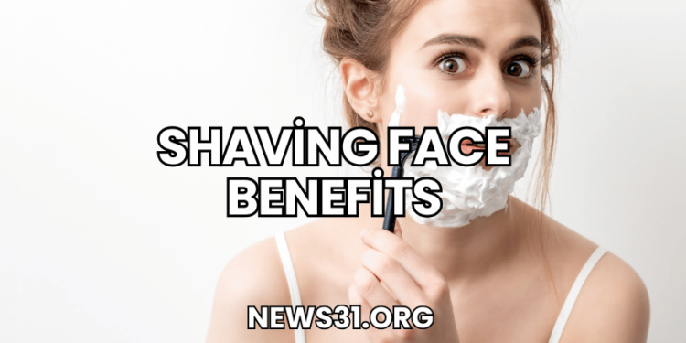 Shaving Face Benefits