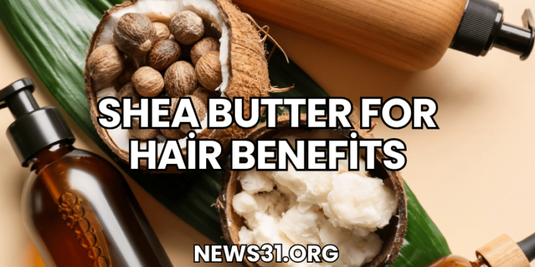 Shea Butter for Hair Benefits