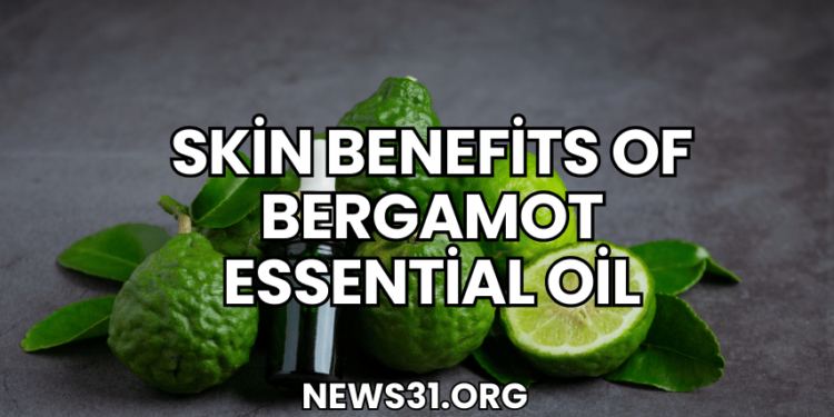 Skin Benefits of Bergamot Essential Oil