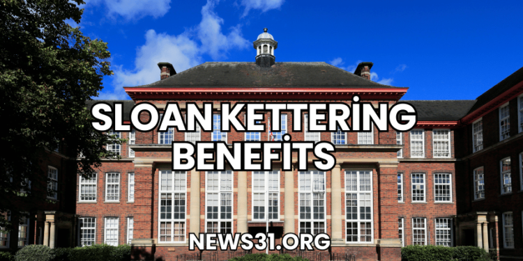 Sloan Kettering Benefits
