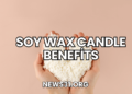 Soy Wax Candle Benefits