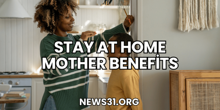 ​Stay at Home Mother Benefits