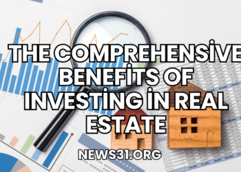 The Comprehensive Benefits of Investing in Real Estate