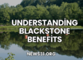 Understanding Blackstone Benefits