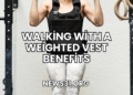 Walking with a Weighted Vest Benefits