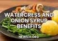 Watercress And Onion Syrup Benefits