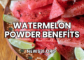 Watermelon Powder Benefits