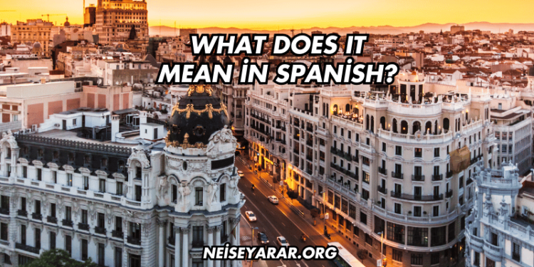What Does It Mean in Spanish?