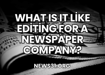 What Is It Like Editing for a Newspaper Company?