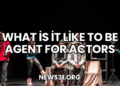 What İs İt Like To Be Agent For Actors