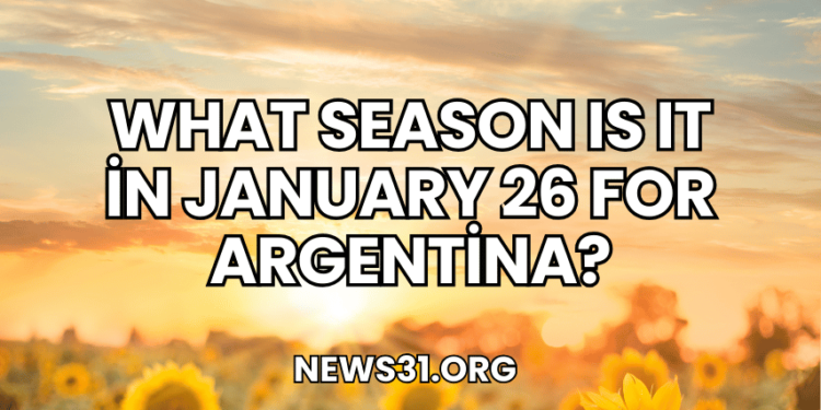 What Season Is It in January 26 for Argentina?