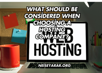 What Should Be Considered When Choosing a Hosting Company?
